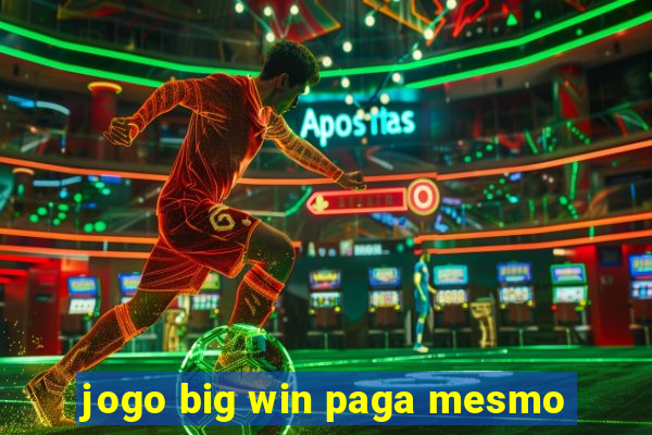 jogo big win paga mesmo